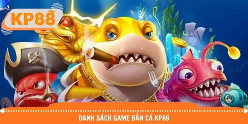 Khám phá những tựa game quốc dân tại bắn cá KP88