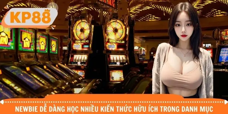 Newbie dễ dàng học nhiều kiến thức hữu ích trong danh mục