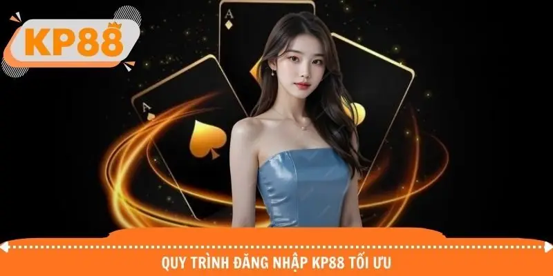 Quy trình truy cập tối ưu giúp bạn thực hiện dễ dàng