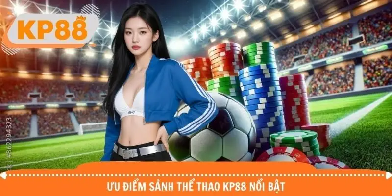 Đánh giá nét hấp dẫn của thể thao tại nhà cái KP88